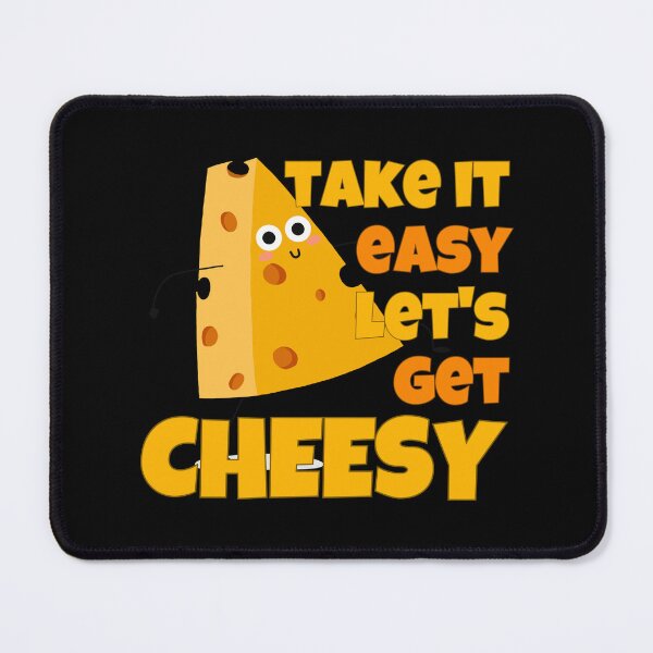 Item preview, Take It Easy Let's Get Cheesy  Funny Cheese designed and sold by ricricswert.