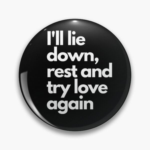 Item preview, I'll lie down, rest and try love again designed and sold by ArtDirty.