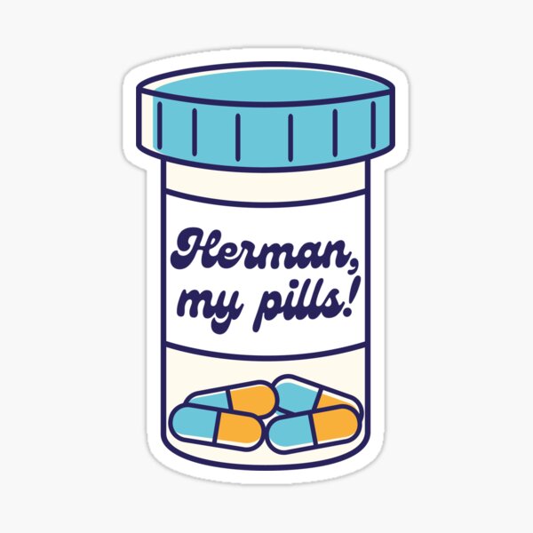 Herman, my pills! Sticker