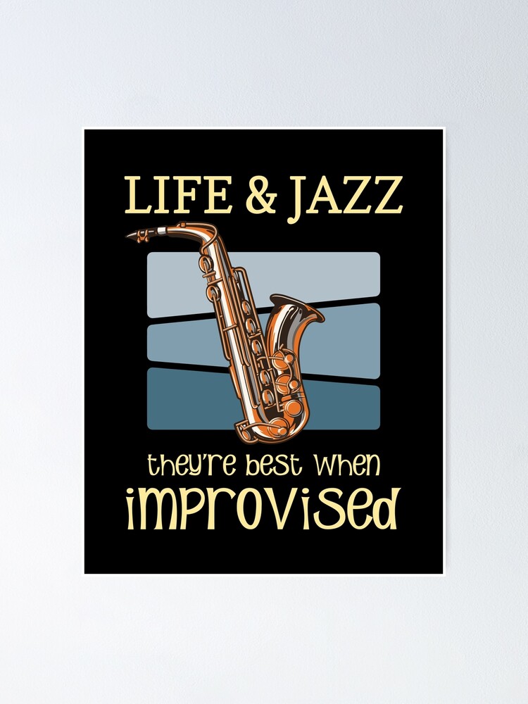 Life And Jazz - Jazz Saxophone - Jazz Music Lover Quotes | Poster