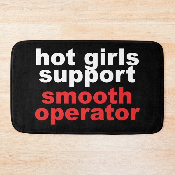 Item preview, Hot Girls Support Smooth Operator designed and sold by reval-store.