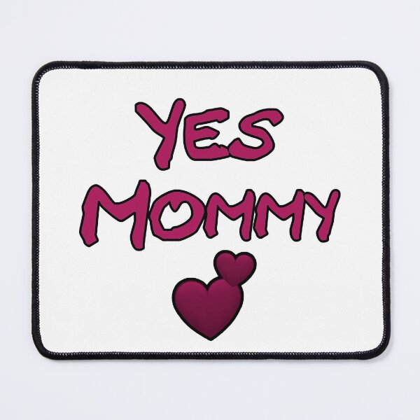 Item preview, Yes Mommy <3 designed and sold by Bushys-Stuff.