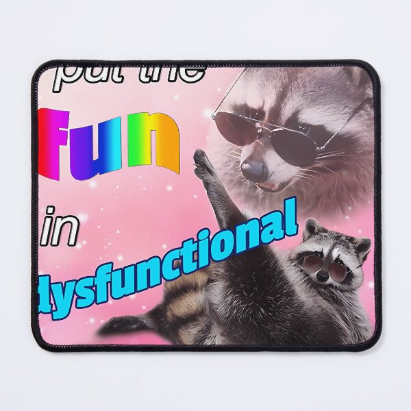 Item preview, Racoon Meme I Put The Fun In Dysfunctional designed and sold by Sandratimer.