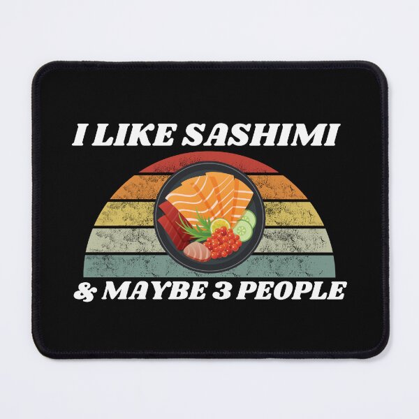 Item preview,  I Like Sashimi And Maybe 3 People designed and sold by Tokyotopia.