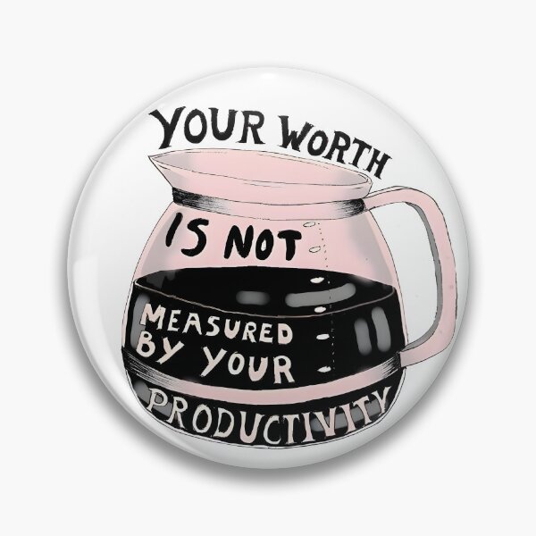 Item preview, Your Worth Is Not Measured By Your Productivity designed and sold by funkyst.