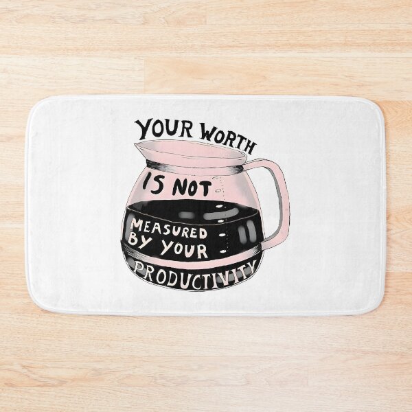 Item preview, Your Worth Is Not Measured By Your Productivity designed and sold by funkyst.