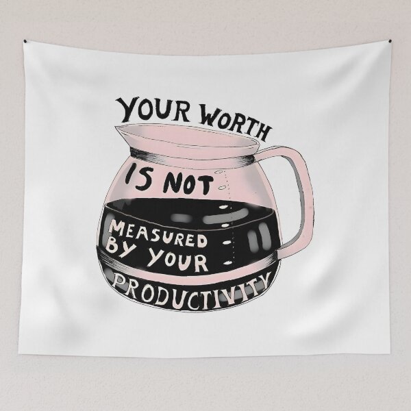 Item preview, Your Worth Is Not Measured By Your Productivity designed and sold by funkyst.