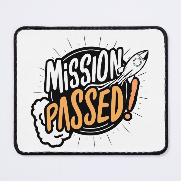Item preview, MISSION PASSED! designed and sold by PGAart.