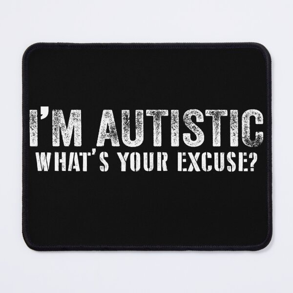 Item preview, I'm Autistic What's Your Excuse  - Autistic Gril Boy autism Awareness  designed and sold by Smix Pixels.