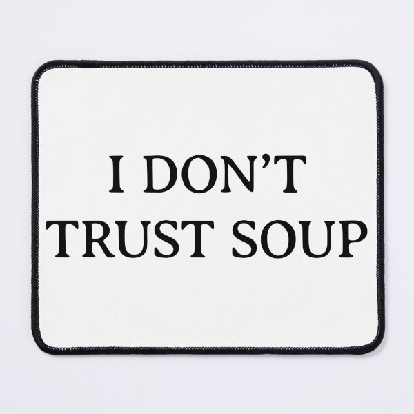 Item preview, I Don't Trust Soup designed and sold by Angry Swan Designs.