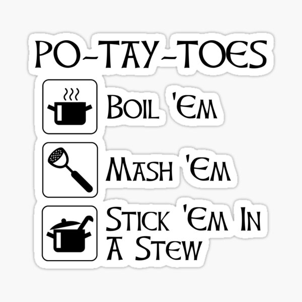 Item preview, Po-Tay-Toes - Boil 'Em, Mash 'Em, Stick 'Em In A Stew designed and sold by Cat Lady Designs.