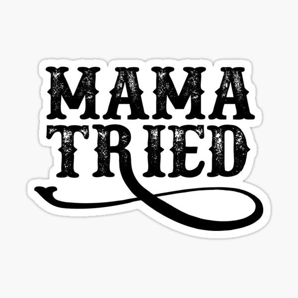 Free Free Mama Tried Svg 683 SVG PNG EPS DXF File