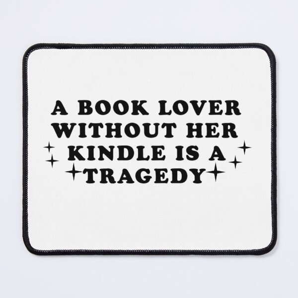 Item preview, A BOOK LOVER WITHOUT HER KINDLE IS A TRAGEDY designed and sold by artzaka.
