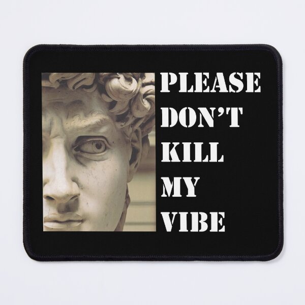 Item preview, please don't kill my vibe designed and sold by doArt-.