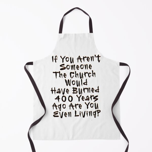 Item preview, if you aren't someone the church would have burned 400 years ago are you even alive? designed and sold by BritySpear.