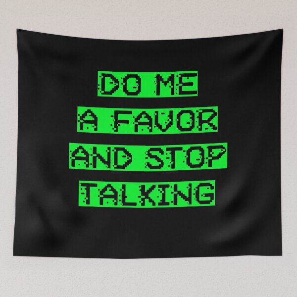 Item preview, do me in favor and stop talking designed and sold by BritySpear.