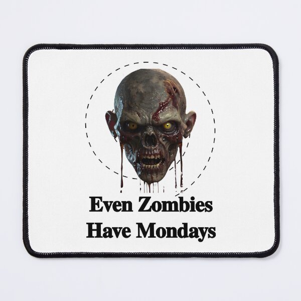 Item preview, Even Zombies Have Mondays designed and sold by DarkJuliettes.