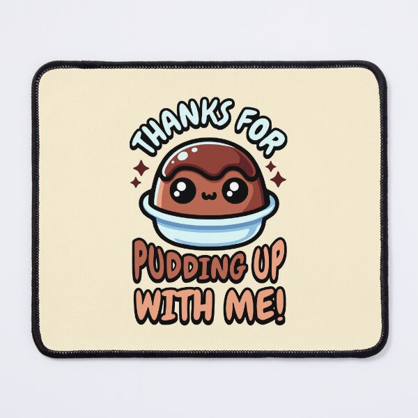 Item preview, Thanks For Pudding Up With Me! Cute Pudding Pun designed and sold by PMCreative.