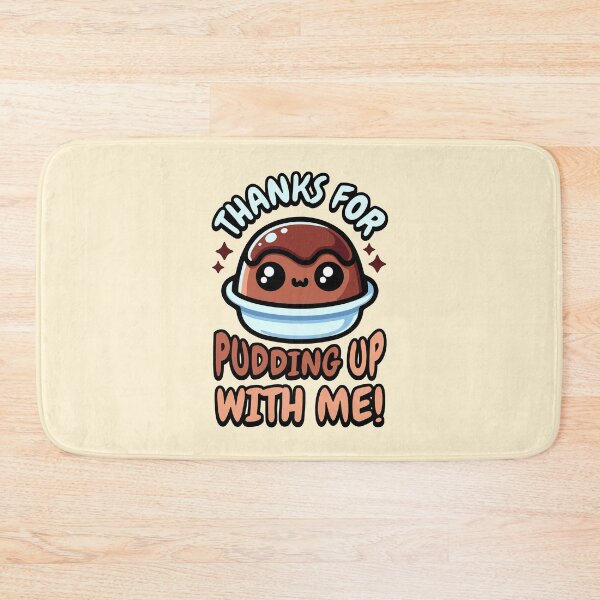 Item preview, Thanks For Pudding Up With Me! Cute Pudding Pun designed and sold by PMCreative.