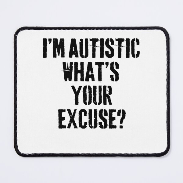 Item preview, I'm Autistic What's Your Excuse - Autistic Gril Boy autism Awareness  designed and sold by Smix Pixels.