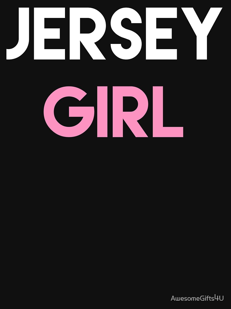 "Jersey Girl New Jersey Gifts for Women and Jersey Girls" Tshirt by AwesomeGifts4U Redbubble