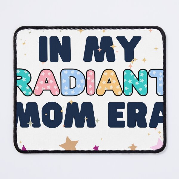 Item preview, In My Radiant Mom Era, special day designed and sold by MirtaF.