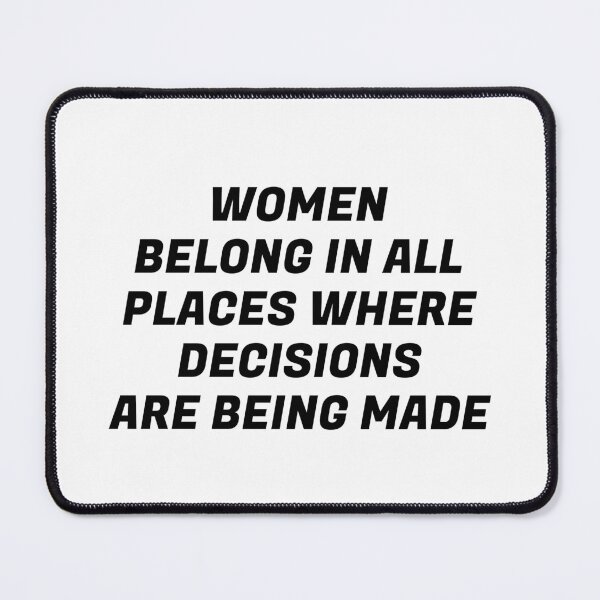 Item preview, Women belong in all places where decisions are being made  designed and sold by Inspirationmotivation.
