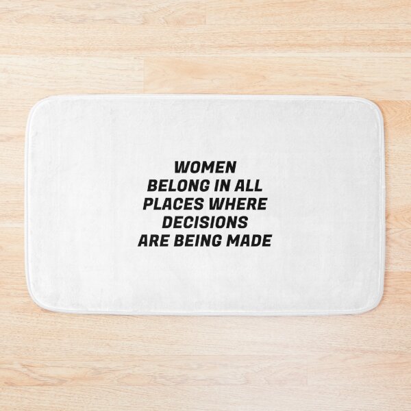 Item preview, Women belong in all places where decisions are being made  designed and sold by Inspirationmotivation.