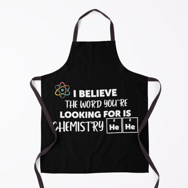 Item preview, I believe the word you're looking for is Chemistry - Funny Science designed and sold by ScienceCorner.
