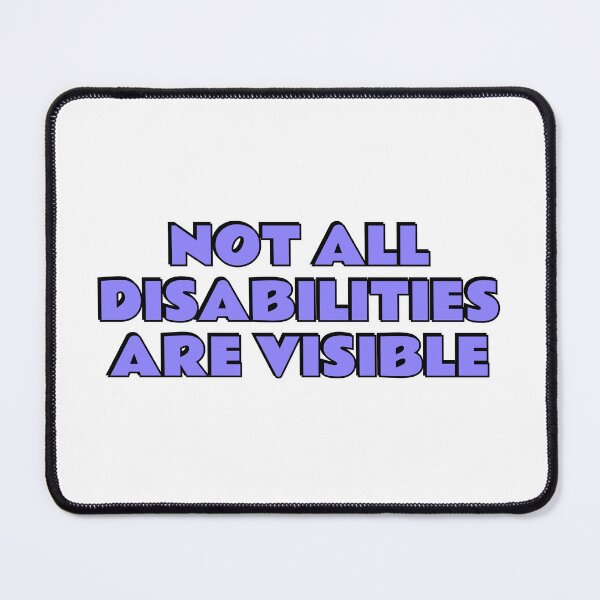 Item preview, Not All Disabilities Are Visible - Invisible disability  designed and sold by Inspirationmotivation.