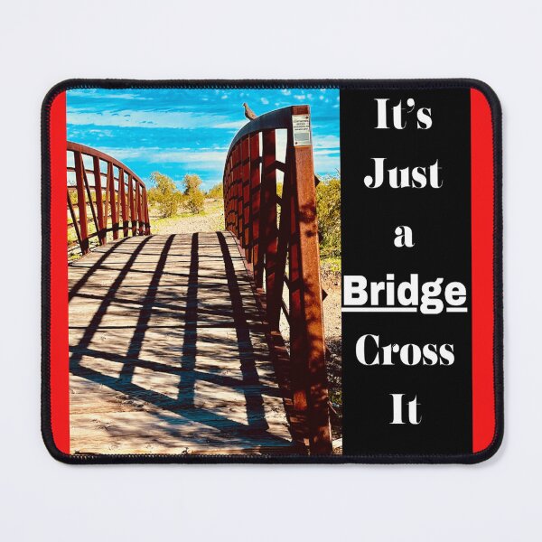 Item preview, It's Just a Bridge Cross It designed and sold by MudmanExpress.