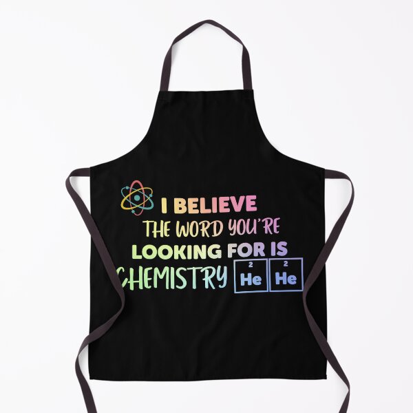 Item preview, I believe the word you're looking for is Chemistry - Funny Science designed and sold by ScienceCorner.