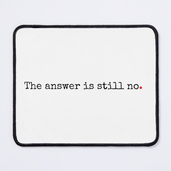 Item preview, The answer is still no. designed and sold by SW-WordWarThree.