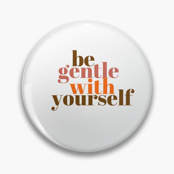 Item preview, Be gentle with yourself designed and sold by TVShowtime _.