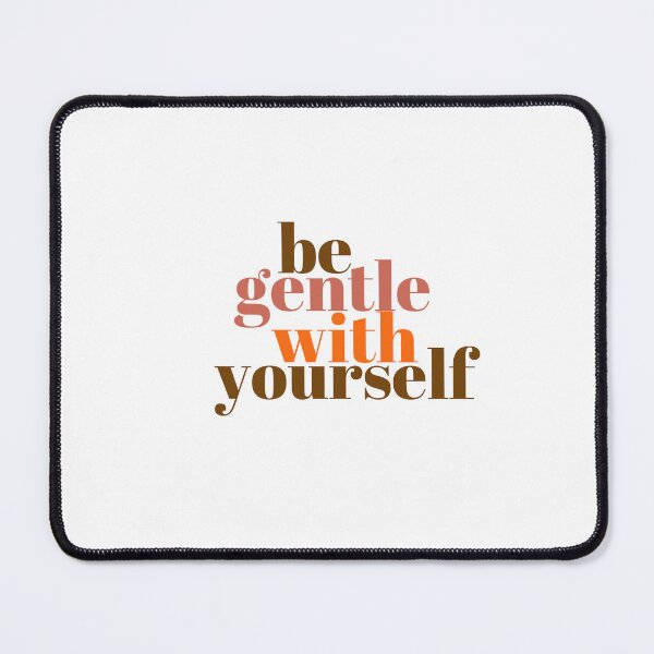 Item preview, Be gentle with yourself designed and sold by TVShowtime _.