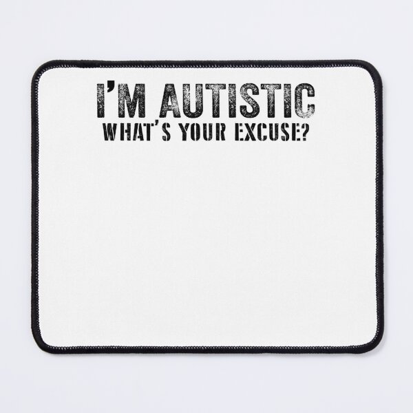 Item preview, I'm Autistic What's Your Excuse - Autistic Gril Boy autism Awareness designed and sold by Smix Pixels.