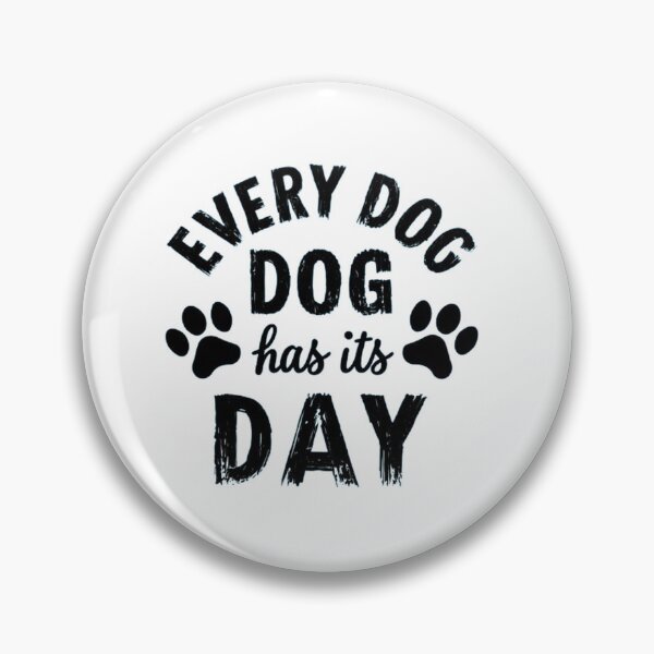 Item preview,   every dog has its day ,Dog celebration ,gift idea  designed and sold by masteryStore.