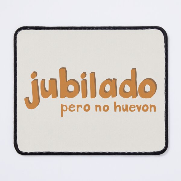 Item preview, Jubilado pero no huevon designed and sold by FrancesPoff.