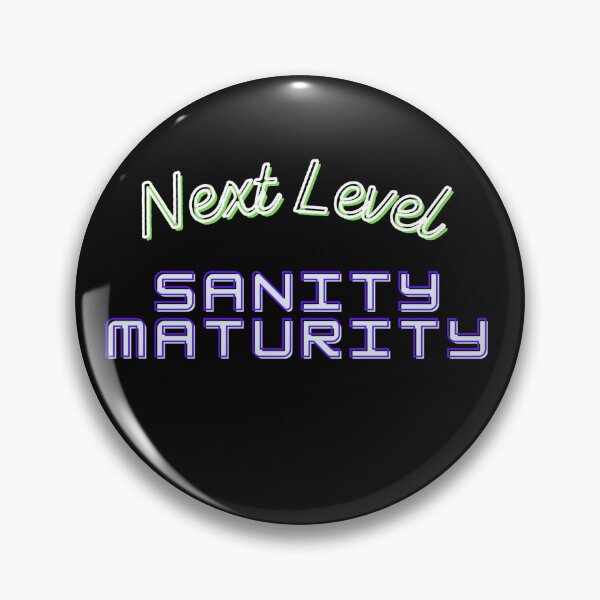 Item preview, Next Level Sanity Maturity designed and sold by schmerkers.
