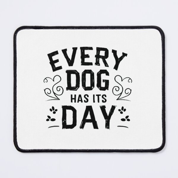 Item preview,   every dog has its day ,Dog celebration ,gift idea  designed and sold by masteryStore.