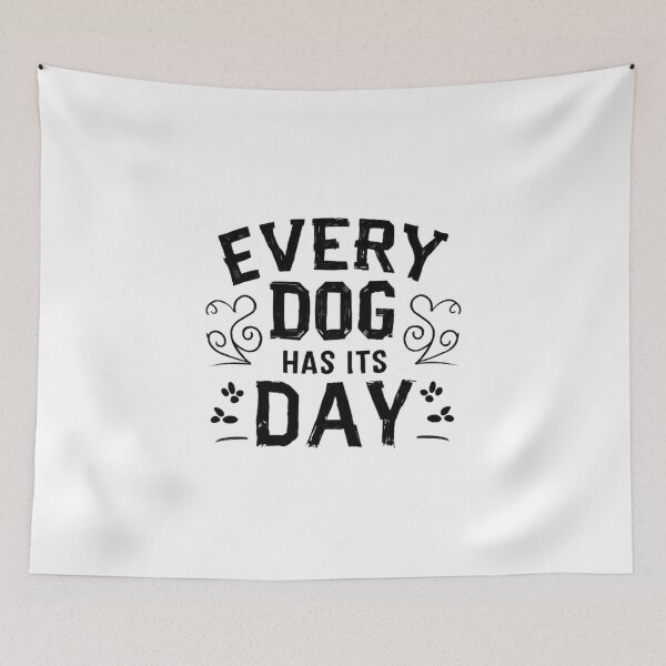 Item preview,   every dog has its day ,Dog celebration ,gift idea  designed and sold by masteryStore.