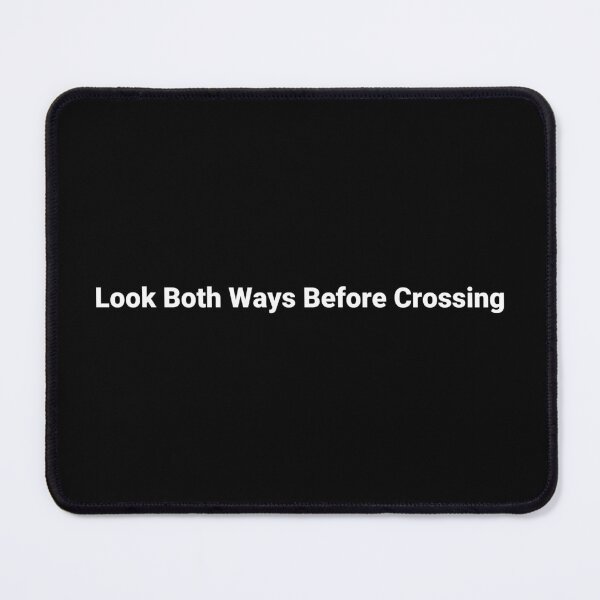 Item preview, Look Both Ways Before Crossing designed and sold by Text-based T-Shirts and Gifts.