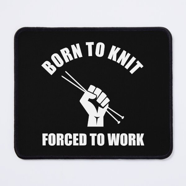 Item preview, Born To Knit Forced To Work designed and sold by Cat Lady Designs.