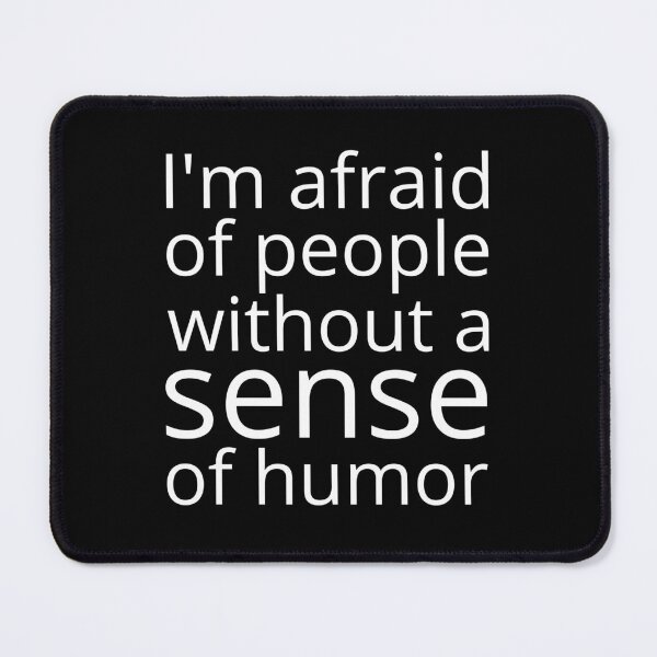 Item preview, I'm afraid of people without sense of humor designed and sold by UnCoverDesign.