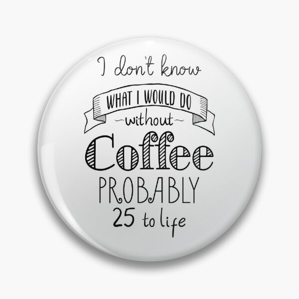 Item preview, Funny coffee lover quote -25 to life designed and sold by Inktown.