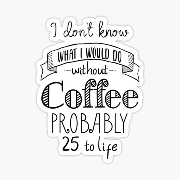 Item preview, Funny coffee lover quote -25 to life designed and sold by Inktown.