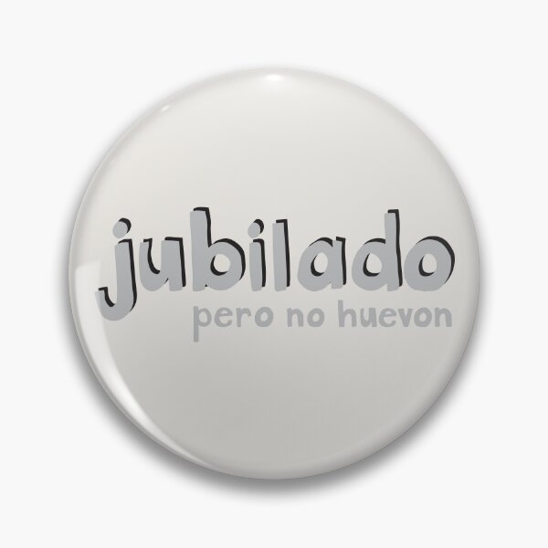 Item preview, Jubilado pero no huevon designed and sold by FrancesPoff.