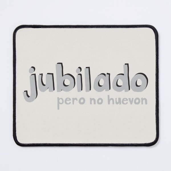 Item preview, Jubilado pero no huevon designed and sold by FrancesPoff.