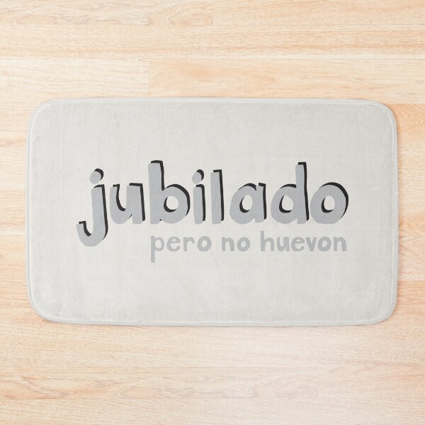 Item preview, Jubilado pero no huevon designed and sold by FrancesPoff.