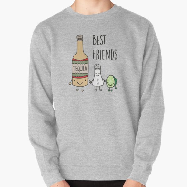 tequila best friends Pullover Sweatshirt
